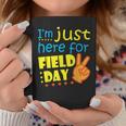 Im Just Here For Field Day Happy Last Day Of School Coffee Mug Unique Gifts