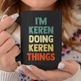 I'm Keren Doing Keren Things Fun Personalized Name Keren Coffee Mug Unique Gifts