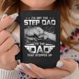 Im Not The Stepdad Im The Dad That Stepped Up Father Coffee Mug Unique Gifts