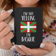 Im Not Yelling Im Basque Funny Basque Pride Funny Gift Coffee Mug Unique Gifts