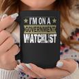 Im On A Government Watchlist Men Women Coffee Mug Unique Gifts