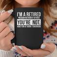 I'm A Retired Precision Instrument Repairer You Are Not Reti Coffee Mug Unique Gifts