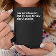 Introvert Will Talk About Plants Coffee Mug Unique Gifts
