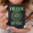Irish Blood Runs Through My Veins And St Patrick´S Day Coffee Mug Funny Gifts