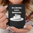 Its A Bad Day To Be A Cheesecake Apparel Coffee Mug Unique Gifts