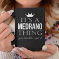 Its A Medrano Thing You Wouldnt Get It Medrano Last Name Funny Last Name Designs Funny Gifts Coffee Mug Unique Gifts