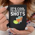 Its Cool Ive Had Both My Shots Tequila Tequila Funny Gifts Coffee Mug Unique Gifts