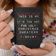 This Is My It's Too Hot For Ugly Sweaters Christmas Coffee Mug Unique Gifts