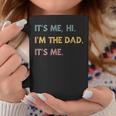 Its Me Hi Im The Dad Its Me Funny Fathers Day Dad Men Coffee Mug Unique Gifts