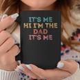 Its Me Hi Im The Dad Its Me Funny For Dad Coffee Mug Unique Gifts