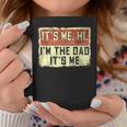 Its Me Hi Im The Dad Its Me Vintage Dad Fathers Day Coffee Mug Unique Gifts