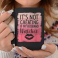 It's Not Cheating If My Husband Watches Sarcasm Humor Wife Coffee Mug Unique Gifts