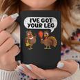 Ive Got Your Leg Thanksgiving Day Turkey Fall Autumn Coffee Mug Funny Gifts