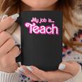 My Job Is Teach Pink Coffee Mug Funny Gifts