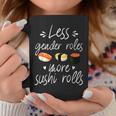 Less Gender Roles More Sushi Rolls Funny Japanese Sushi Coffee Mug Personalized Gifts