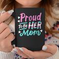 Lgbt Ally Proud To Be Her Mom Transgender Trans Pride Mother Coffee Mug Unique Gifts