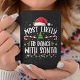 Most Likely To Dance With Santa Family Matching Christmas Coffee Mug Unique Gifts