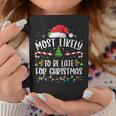 Most Likely To Be Late For Christmas Xmas Matching Family Coffee Mug Funny Gifts
