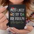 Most Likely To Try To Ride Rudolph Christmas Holiday Coffee Mug Funny Gifts