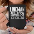 Lineman Because Quarterbacks Need Heroes American Football Coffee Mug Unique Gifts