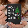 Look At Me Being All Festive And Shits Christmas Sweater Coffee Mug Unique Gifts