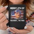 Merry 4Th Of You Know The Thing Joe Biden Fourth 4Th Of July Coffee Mug Unique Gifts