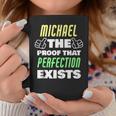 Michael The Proof That Perfection Exists Funny Michael Name Coffee Mug Unique Gifts