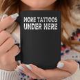 More Tattoos Under Here Funny Tattoo Coffee Mug Personalized Gifts