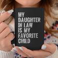 My Daughter In Law Is My Favorite Child Girl Dad Father Day Coffee Mug Unique Gifts