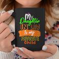 My Daughter In Law Is My Favorite Child I Love You Dad Coffee Mug Unique Gifts