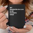 My Daughter-In-Law Is My Favorite Child Sons Wife Funny Coffee Mug Funny Gifts