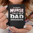 My Favorite Nurse Calls Me Dad Fathers Day For Grandpa Dad Coffee Mug Unique Gifts