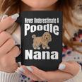 Never Underestimate A Poodle Nana Dog Lover Owner Funny Pet Coffee Mug Funny Gifts