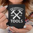 Never Underestimate An Old Man And His Tools Carpenter Work Coffee Mug Funny Gifts