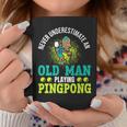 Never Underestimate An Old Man Playing Ping Pong Coffee Mug Funny Gifts