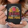 Never Underestimate An Old Man Who Plays Ping Pong Player Coffee Mug Personalized Gifts