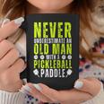 Never Underestimate An Old Man With Pickleball Paddle Funny Coffee Mug Funny Gifts