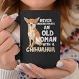 Never Underestimate An Old Woman With A Chihuahua Dog Lover Gift For Womens Coffee Mug Funny Gifts