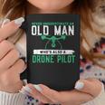 Never Underestimate On Old Man Whos A Drone Pilot Old Man Funny Gifts Coffee Mug Unique Gifts