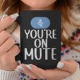 New Youre On Mute Funny Video Chat Work From Home5439 - New Youre On Mute Funny Video Chat Work From Home5439 Coffee Mug Unique Gifts