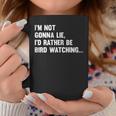 Im Not Gonna Lie Id Rather Be Birdwatching Ngl Birdwatching Gifts Coffee Mug Unique Gifts
