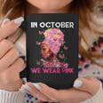 In October We Wear Pink Black Girl Breast Cancer Coffee Mug Unique Gifts