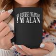 Of Course Im Right Im Alan Personalized Named Coffee Mug Unique Gifts