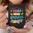 Omg It's My Brother's Birthday Boy Bday Party Sister Cousin Coffee Mug Funny Gifts