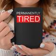 Permanently Tired Apparel Coffee Mug Personalized Gifts