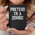 Pretend I'm A Zombie Lazy Easy Halloween Costume Coffee Mug Unique Gifts