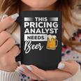 This Pricing Analyst Needs Beer Coffee Mug Unique Gifts