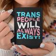 Proud Trans People Will Always Exist Transgender Flag Pride Coffee Mug Unique Gifts