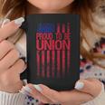 Proud To Be Union Workers Skilled Worker Us Flag Labor Day Coffee Mug Unique Gifts