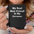 My Real Best Friend Is My Cavanese Coffee Mug Unique Gifts